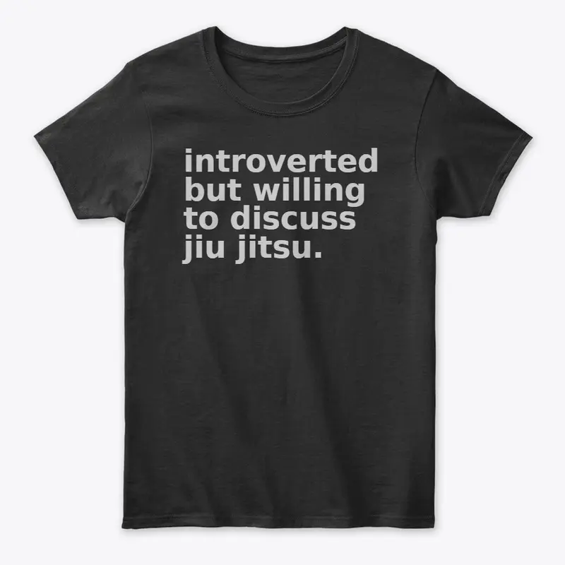 introverted but will discuss jiu jitsu