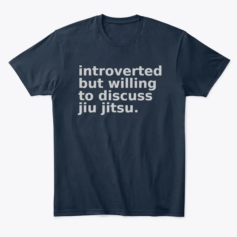 introverted but will discuss jiu jitsu