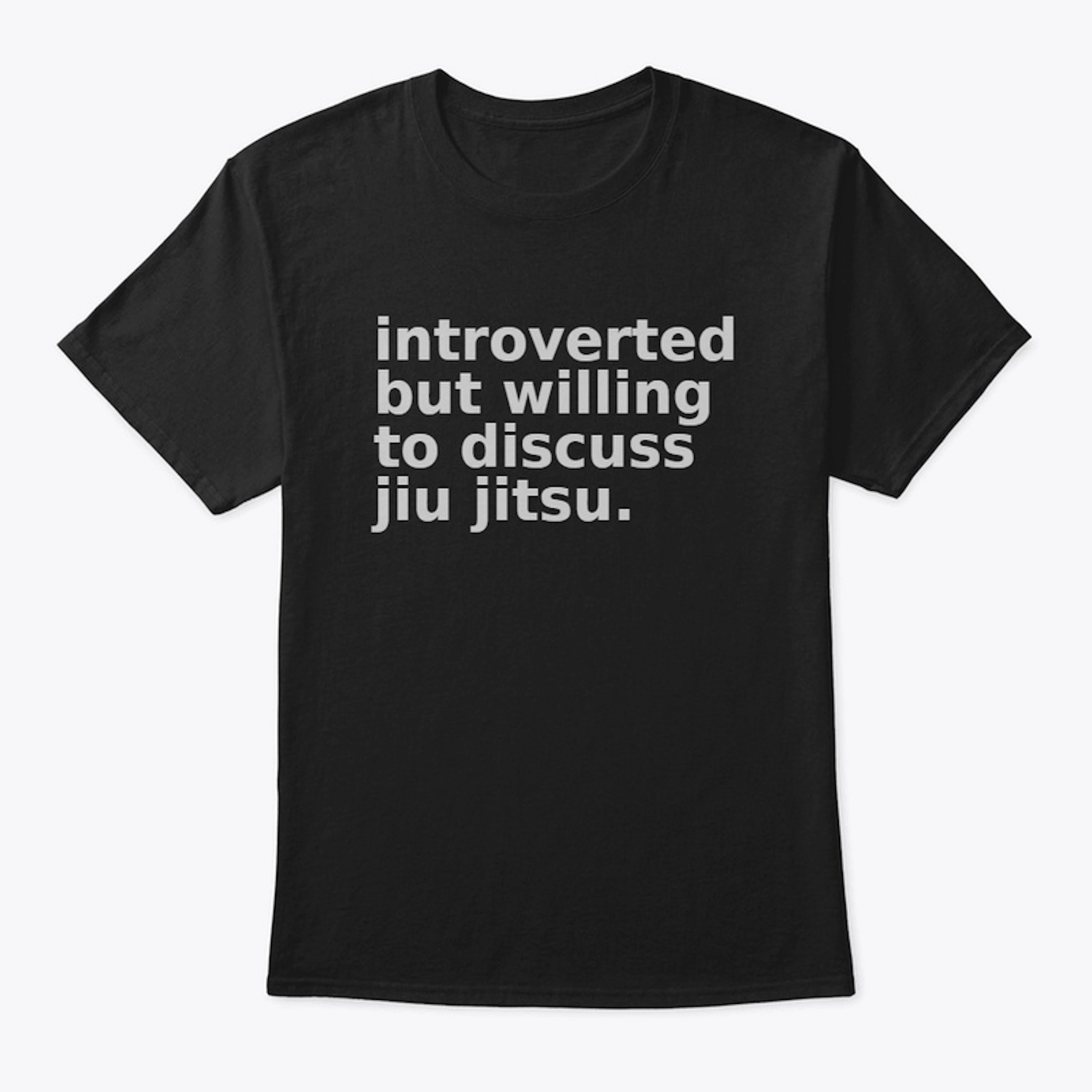 introverted but will discuss jiu jitsu