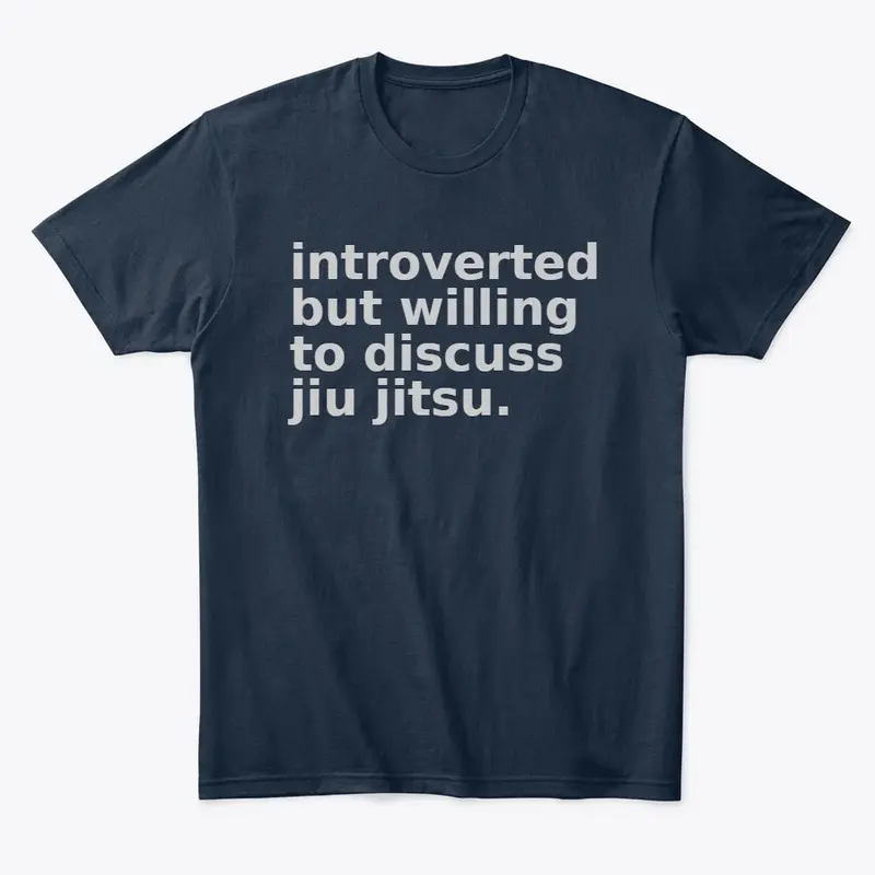 introverted but will discuss jiu jitsu