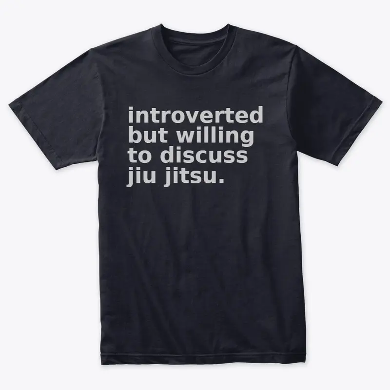 introverted but will discuss jiu jitsu